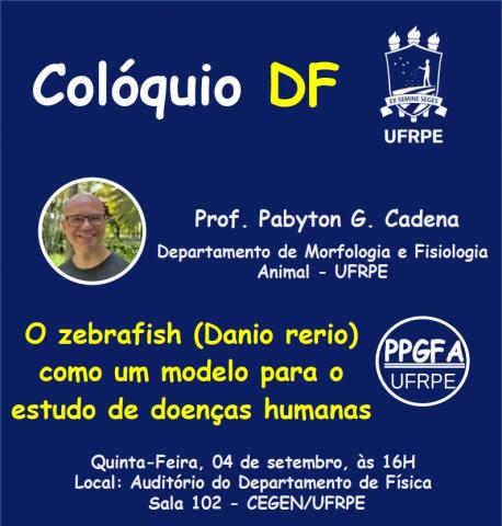 Colóquio 04/09/2025: "O Zebrafish (Danio Rerio) como um modelo para o estudo de doenças humanas "